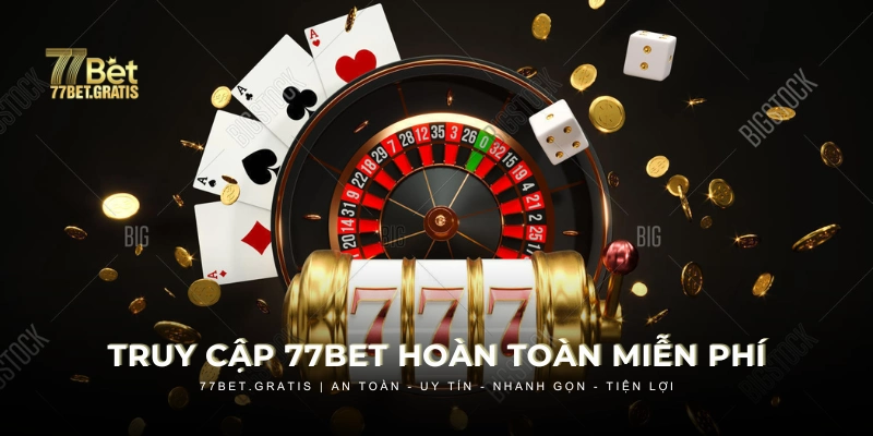 77BET cho phép người dùng truy cập miễn phí trên mọi phương tiện