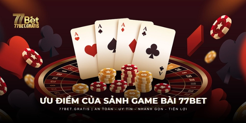 Những lý do bạn nên chọn chơi game bài tại 77BET