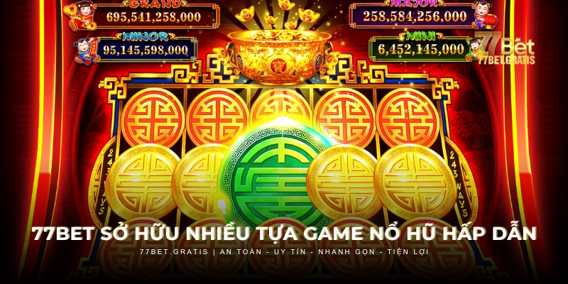 Khám phá sảnh game nổ hũ 77BET